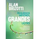 Pequenos Mestres, Grandes Lições Alan Brizotti