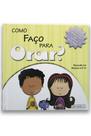 Pequenos Pensadores: Como Faco para Orar - Girassol
