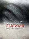 Perdoar: uma loucura do impossível
