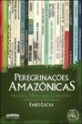 Peregrinaçoes amazonicas - historia, mitologia, literatura Peregrinaçoes amazonicas - historia, mitologia, literatura