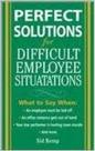 Perfect Solutions for Difficult Employee Situations Perfect Solutions for Difficult Employee Situations