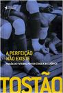 Perfeicao nao existe, a - paixao do futebol por um craque da cronica