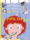 Perguntas e Respostas Curiosas Sobre. O Meu Corpo