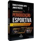 Periodização Esportiva: Modalidades Individuais e Coletivas Periodização Esportiva: Modalidades Individuais e Coletivas