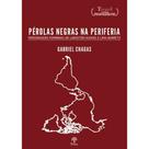 Pérolas Negras Na Periferia: Personagens Femininas De Langston Hughes E Lima Barreto Pérolas Negras Na Periferia: Personagens Femininas De Langston Hughes E Lima Barreto