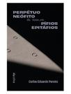 Perpétuo neófito & seus pífios epitáfios