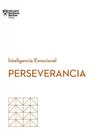 Perseverancia. Serie Inteligencia Emocional HBR