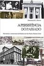 Persistência do passado, A: patrimônio e memoriais da ditadura em São Paulo e Buenos Aires
