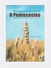 PERSPECTIVAS SOBRE O PENTECOSTES (Richard B. Gaffin Jr) - Os Puritanos