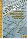 Pesquisador ou professor: o processo de reestruturacao dos cursos de pos-g - QUARTET EDITORA