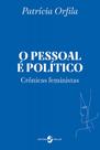 Pessoal E Politico,o - Cronicas Feministas - Insular