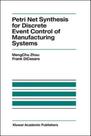 Petri net synthesis for discrete event control of manufacturing systems - KLUWER ACADEMIC PUBLISHER