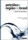 Petroleo e regiao no brasil - o desafio da abundancia - GARAMOND
