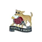 Pin de Metal Respeita o Brasil Cachorro Caramelo Broches para Mochila e Roupas