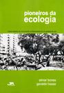 Pioneiros da Ecologia - Breve História do Movimento Ambientalista no Rio Grande do Sul