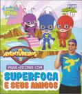 PIQUE-ESCONDE COM SUPERFOCA E AMIGOS -