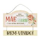 Placa Bem-vindo Aqui Mora Uma Mae Feliz...floral Sal