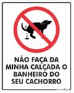 Placa de Aviso - Não Faça da Minha Calçada Banheiro do seu Cachorro de 25x20cm