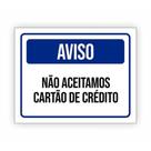 Placa de aviso / Sinalização - Não Aceitamos cartões de crédito / Débito - (15x20cm) CD05