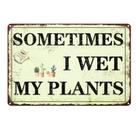 Placa de decoração de jardim vuiiwala Funny Sometimes I Wet My Plants