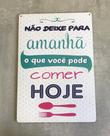 Placa de Mensages "Não deixe para amanhã " Placa de Mensages "Não deixe para amanhã "