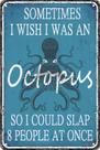 Placa de metal CONHUIDF Funny Sarcastic Octopus 20x30cm