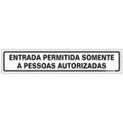Placa de Poliestireno Auto-Adesiva 5x25cm Entrada Permitida Somente a Pessoas Autorizadas - 200 BN - SINALIZE