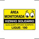 Placa De Sinalização Área Monitorada Vizinho Solidário Qualquer Atitude Suspeita Ligue 190 30x20 Ekomunike - S-218/2 F9e Placa De Sinalização Área Monitorada Vizinho Solidário Qualquer Atitude Suspeita Ligue 190 30x20 Ekomunike - S-218/2 F9e