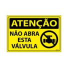 Placa De Sinalização Atenção Não Abra Esta Válvula 30x20 Ecom IA - SA79 F9e