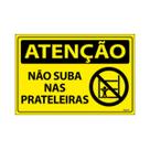 Placa De Sinalização Atenção Não Suba Nas Prateleiras 30x20 Ecom IA - SA88 F9e