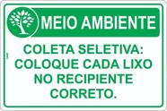 Placa de Sinalização Meio Ambiente Coleta Seletiva Coloque Cada Lixo no Recipiente Correto em PS Poliestireno Placa de Sinalização Meio Ambiente Coleta Seletiva Coloque Cada Lixo no Recipiente Correto em PS Poliestireno