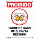 Placa de Sinalização Proibido Encher Quem Tá Bebendo