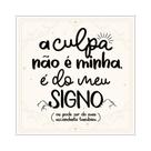 Placa Decorativa 20x20 Decoração Signos A Culpa Não é Minha Placa Decorativa 20x20 Decoração Signos A Culpa Não é Minha