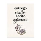 Placa Decorativa 20x25 Entrego Confio Aceito Agradeço Placa Decorativa 20x25 Entrego Confio Aceito Agradeço