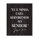 Placa Decorativa 20x25 Versículo Josué 24:15 Eu e Minha Casa