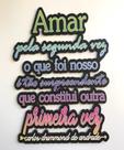 Placa Decorativa " Amar pela segunda vez..."