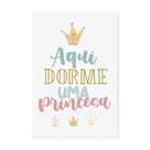 Placa Decorativa Aqui Dorme Uma Princesa 30x40cm