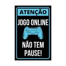 Placa decorativa atenção jogo online não tem pause com fita dupla face