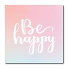 Placa Decorativa - Be Happy - 1836plmk