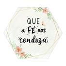 Placa Decorativa Delicada Hexágono 25x22 Que a Fé Nos Conduza - PH002