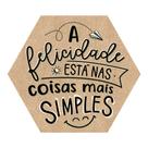 Placa Decorativa Hexágono 25x22 Frase Motivacional Felicidade - PH009