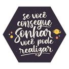 Placa Decorativa Hexágono Motivacional Sonhos Sonhar Realizar 25x22 Placa Decorativa Hexágono Motivacional Sonhos Sonhar Realizar 25x22