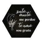 Placa Decorativa Hooponopono Hexágono 25x22 Mantra Sinto Muito Me Perdoe Te Amo Sou Grato