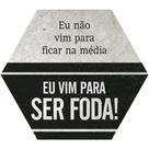 Placa Decorativa Litoarte 25x22cm - Eu Não Vim Para Ficar Na Média...