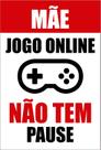 Placa Decorativa - Mãe Jogo Online Não Tem Pause Decoração