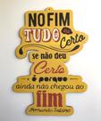 Placa Decorativa " No fim tudo da certo " Placa Decorativa " No fim tudo da certo "