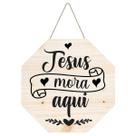 Placa decorativa octogonal com frase: Jesus mora aqui PL401 Placa decorativa octogonal com frase: Jesus mora aqui PL401