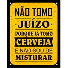 Placa Decorativa PS 18x23cm Não Tomo Juízo Porque Já Tomo Cerveja - DEC14 - SINALIZE Placa Decorativa PS 18x23cm Não Tomo Juízo Porque Já Tomo Cerveja - DEC14 - SINALIZE