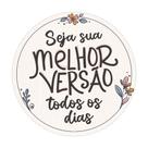 Placa Decorativa Redonda Pequena 20 cm Seja Sua Melhor Versão Placa Decorativa Redonda Pequena 20 cm Seja Sua Melhor Versão