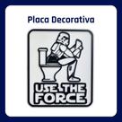 Placa Decorativa "Use The Force"